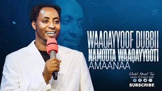 Waaqayyoof Dubbii Namoota Waaqayyootti Amaanaa  || 2018 || Prophet Meserat Taye |‪@araratvworldwide‬