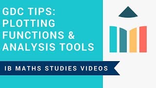 GDC Tips - Plotting Functions and Analysis Tools (IB Maths Studies)