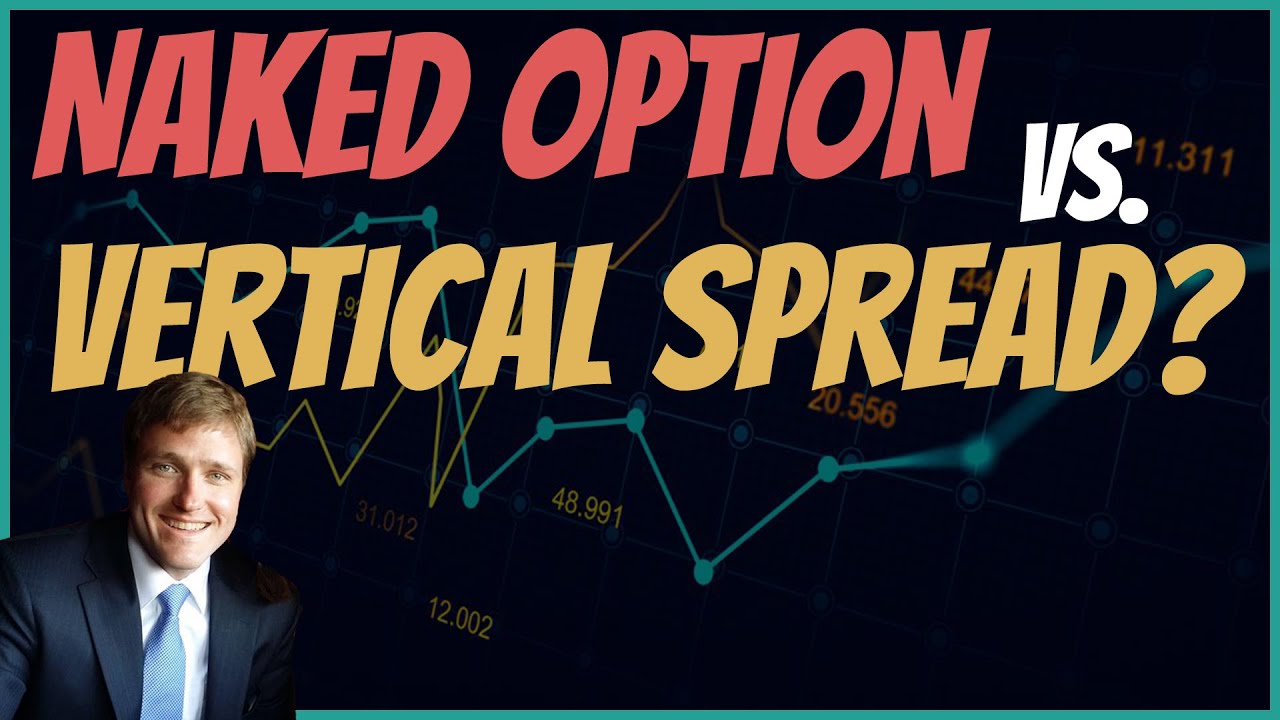 Naked Options vs. Vertical Spread | Which is better??