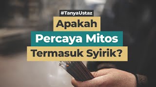Apakah Percaya Mitos Termasuk Syirik?