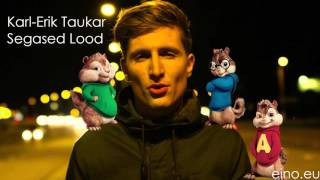 Karl-Erik Taukar - Segased Lood (Chipmunks version) chords