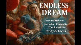 Download Lagu Endless Dream – Fantasy Ambient Marimba | Cinematic World Music for Study \u0026 Focus MP3