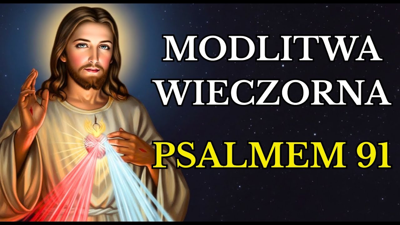 POTĘŻNA MODLITWA PSALMU 91, ABY ZŁAMAĆ WSZELKIE WIĘZY | Modlitwa Wieczorna