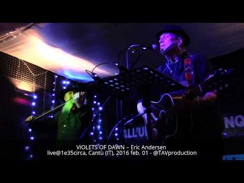 VIOLETS OF DAWN – Eric Andersen live@1e35circa, Cantù (IT), 2016 feb. 01 - @TAVproduction