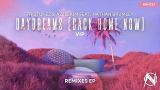 TrisTunez & Azzelium ft. Nathan Brumley - Daydreams (Back Home Now) [VIP - NGM Release]