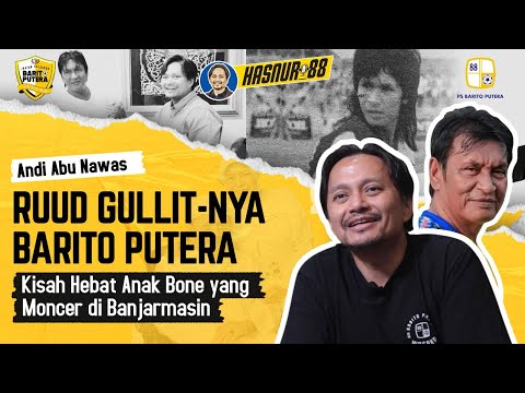 jur168 x erek - Abu Nawas, Ruud Gullit nya Barito Putera dari Bone