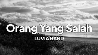 Luvia Band - Orang Yang Salah | lirik