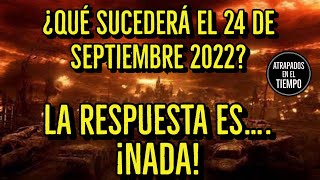 Que Sucederá El 24 De Septiembre De 2022? Nada