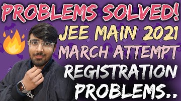 March Attempt Registration - Problems Solved🔥🔥🔥| JEE Main 2021 Registration Process | #jeemain2021