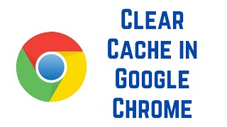 How to Clear Cache in Google Chrome (2022)
