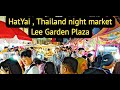 HatYai , Lee Garden night market walking tour 2020