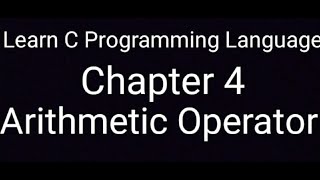 Chapter 4 | Arithmetic Operator | Learn C Programming Language
