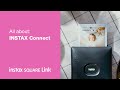 All about: instax™ Connect | instax SQUARE Link™ Smartphone Printer