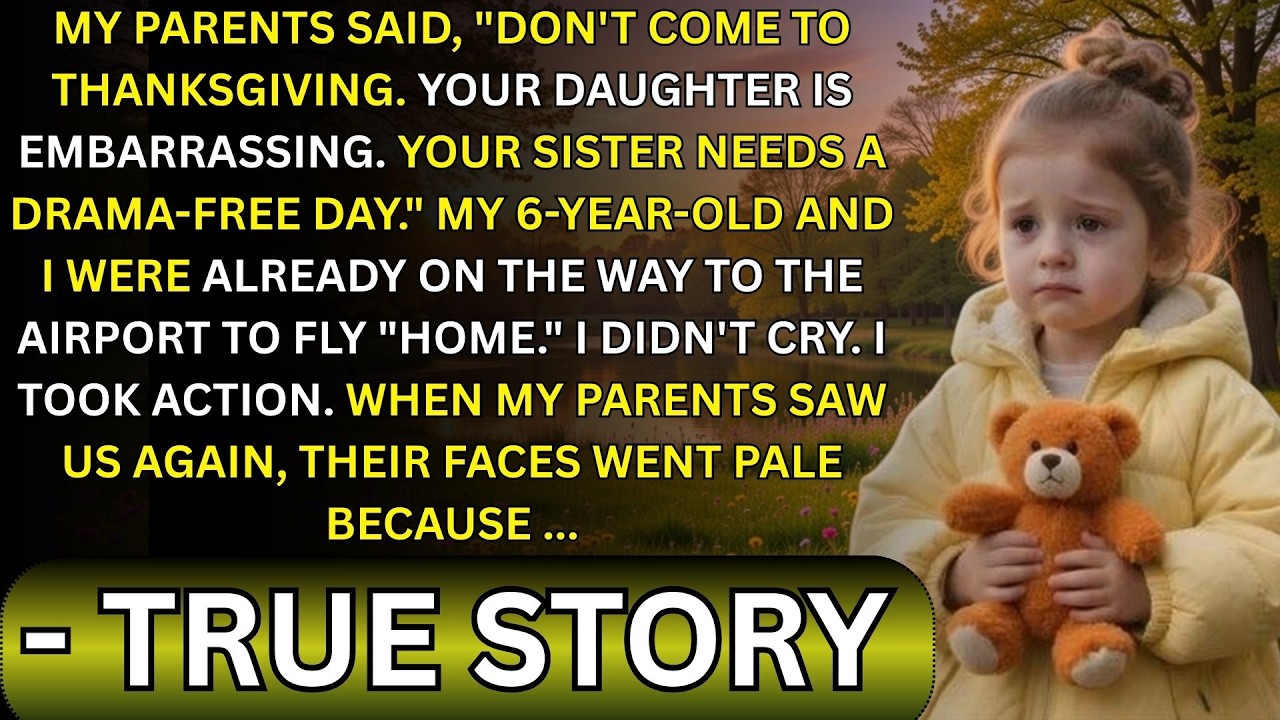 My Parents Said, “Don’t Come to Thanksgiving—Your Daughter Is Embarrassing.”