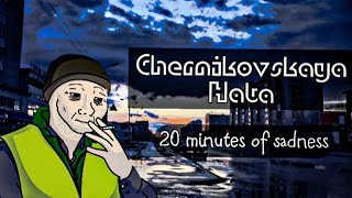 Chernikovskaya Hata - 20 minutes of sadness