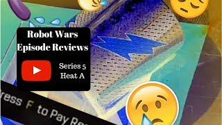 I Call A Restart! - Robot Wars Episode Reviews: Series 5 Heat A