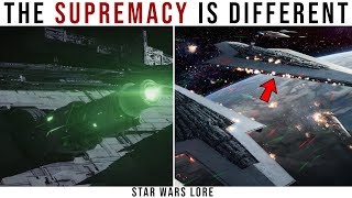 Why the Supremacy is fundamentally different as a Dreadnought | Star Wars Lore