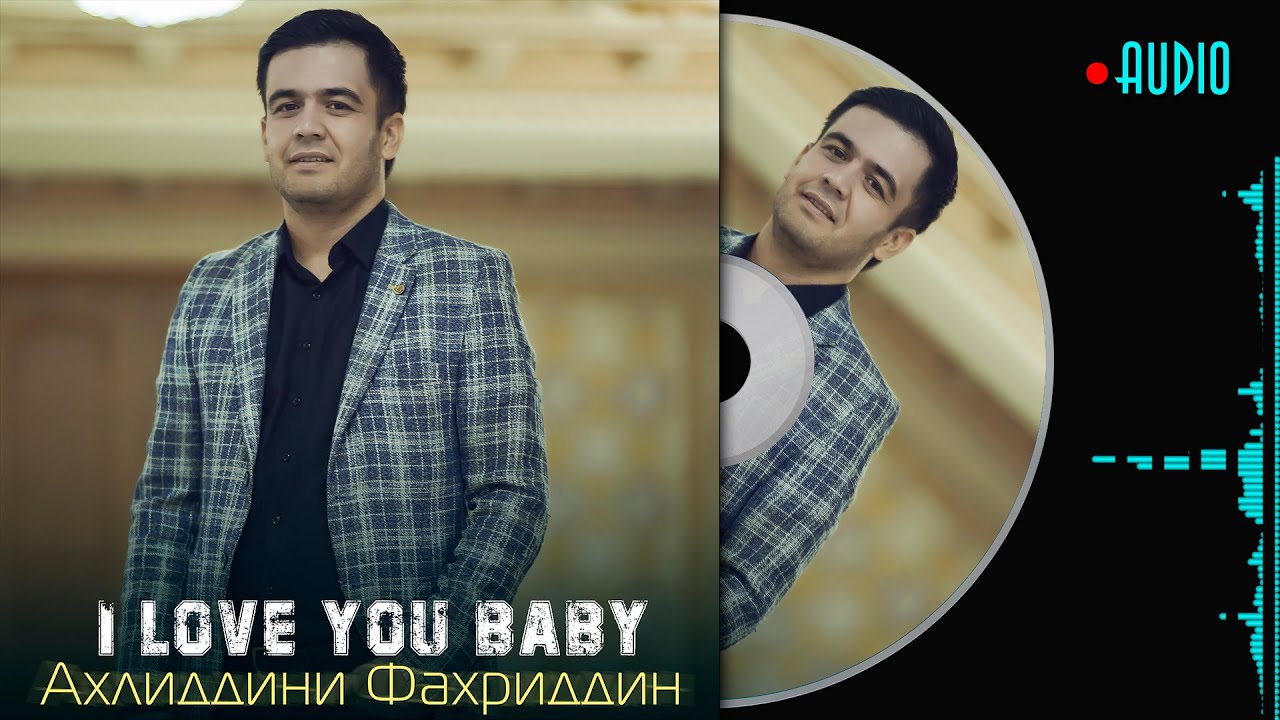 I Love You Baby - Ахлиддини Фахриддин 2023 - YouTube