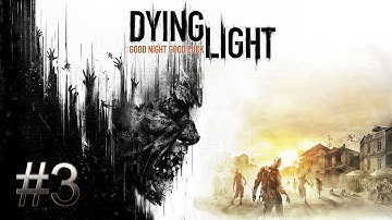 Dying Light Gameplay Walkthrough  Part #3 - No Commentary
