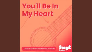You'll Be In My Heart (Originally Performed by Phil Collins) (Acoustic Guitar Karaoke)