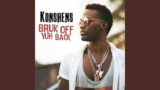 Video thumbnail of "Konshens - Bruk Off Yuh Back"