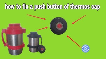 how to fix a push button of thermos cap /how to open tharmos lid/how to open Lid/ tea thermis lid