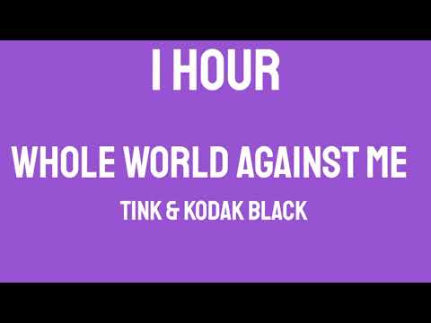 Tink x Kodak Black - Whole World Against Me