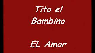 El Amor Tito El Bambino