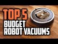 Best Budget Robot Vacuums in 2019 [Top 5 Cheap Robot Vacuum Cleaners]