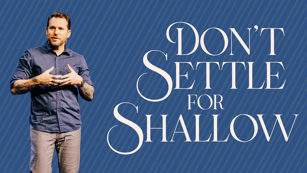 Don't Settle for Shallow | Dr. Tony Valenti | Graceland.Church