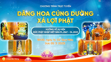 Dâng hoa cúng dường xá lợi Phật - Hướng về sự kiện Đức Phật nhập Niết bàn PL.2567