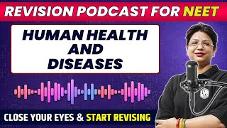 HUMAN HEALTH AND DISEASE in 61 Minutes | Quick Revision PODCAST | NEET