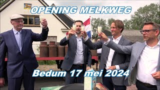 Bedum. OPENING MELKWEG. 17-5-2024.