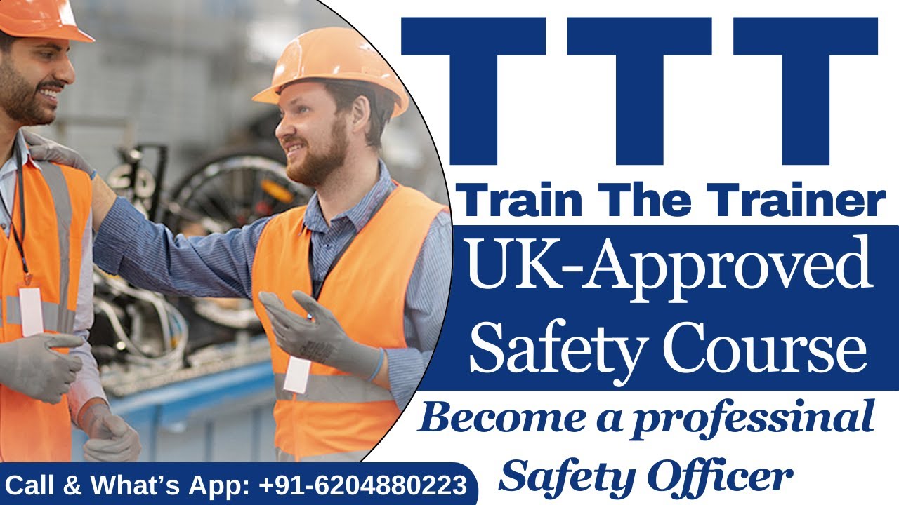 TRAIN THE TRAINER (TTT) का COURSE | UK APPPROVED SAFETY COURSE | BEST SAFETY TRAINING INSTITUTE