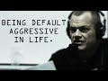 Being Default Aggressive in Jiu Jitsu, The Streets, and Life - Jocko Willink