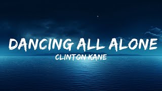 Clinton Kane - Dancing All Alone (Lyrics)  | 25 Min