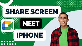 How to Share Screen on Google Meet for iPhone