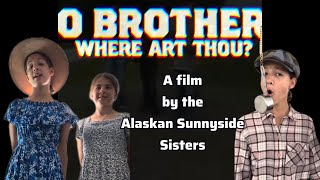 O Brother, Where Art Thou? — A Alaskan Sunnyside Sisters Film