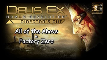 Deus Ex Human Revolution -- All of the Above (Factory Zero/No Detection)