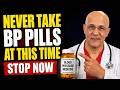 Never Take Blood Pressure Pills at This Time! Dangerous Mistakes to Avoid