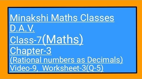 DAV/Class-7(Maths)/ Chapter-3(Rational Numbers as Decimals)/Video-9/Worksheet-3(Q-5)