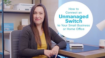 How to Connect an Unmanaged Switch to Your Small Business or Home Office Network