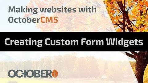 Making Websites With October CMS - Part 13 - Creating Custom Form Widgets