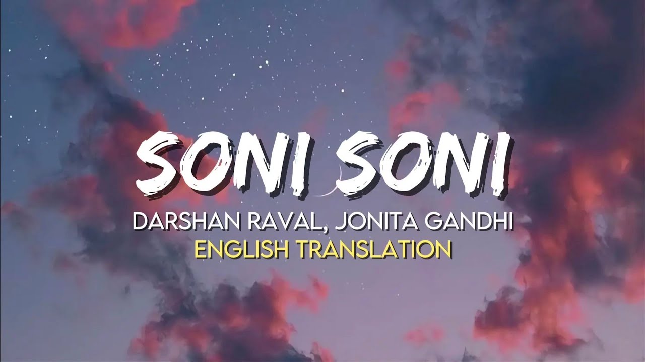Darshan Raval, Jonita Gandhi - Soni Soni ( English Translation Lyrics )