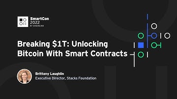 Breaking $1T: Unlocking Bitcoin With Smart Contracts | SmartCon 2022