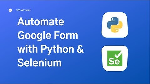 Automate Google Form with Python & Selenium
