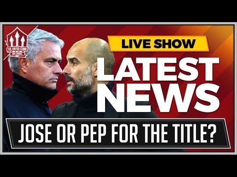 mufc news MOURINHO's Manchester United Or GUARDIOLA's Man City For The Title? MAN UTD News