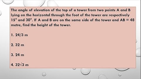 The angle of elevation of the top of a tower from two points A and B lying on the horizontal through