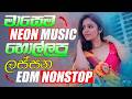 Sinhala EDM Nonstop | Viral Hits | Sinhala Songs | Best Hits | මාසෙම හොල්ලපු ටික | Neon Music
