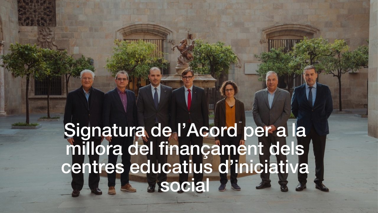 Signatura de l’Acord per a la millora del finançament dels centres educatius d’iniciativa social